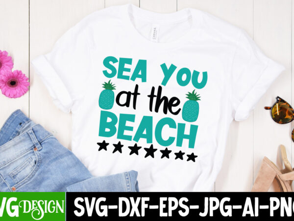 Sea you at the beach t-shirt design, sea you at the beach svg cut file, summer svg design,summer svg cut file, summer vibess svg , beach svg design,summer svg bundle,beach