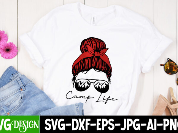 Camp life sublimation design, camp life t-shirt design, camping sublimation png, camper sublimation, camping png, life is better around the campfire png, commercial use ,camping png bundle, camping quote png,