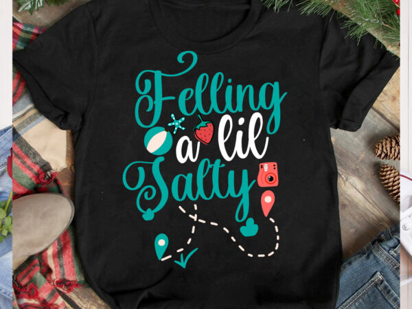 Felling a lil saltyt-shirt design, felling a lil salty svg cut file, aloha summer svg cut file, aloha summer t-shirt design, summer bundle png, summer png, hello summer png, summer