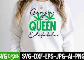 Ganja Queen Editable T-Shirt Design, Weed SVG Bundle,Cannabis SVG Bundle,Cannabis Sublimation PNG Weed SVG Mega Bundle , Cannabis SVG Mega Bundle , 120 Weed Design t-shirt des , Weedign bundle