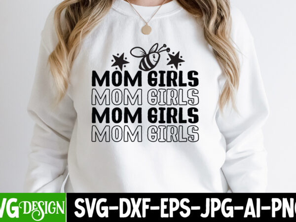 Mom girls t-shirt design, mom girls svg cut file, blessed mom sublimation design,mother’s day sublimation png happy mother’s day svg . mom svg bundle ,happy mother’s day svg bundle, ﻿mother’s