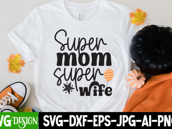 Super mom super wife t-shirt design, super mom super wife svg cut file, mother’s day svg bundle, mom svg bundle,mother’s day t-shirt bundle, free; mothers day free svg; our first Super mom super wife t-shirt design, super mom super wife svg cut file, mother’s day svg bundle, mom svg bundle,mother’s day t-shirt bundle, free; mothers day free svg; our first