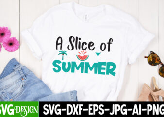 A Slice Of Summer T-Shirt Design, A Slice Of Summer SVG Cut File, Summer Svg Design,Summer Svg Cut File, Summer Vibess Svg , Beach Svg Design,Summer Svg Bundle,Beach Svg bundle,