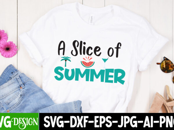 A slice of summer t-shirt design, a slice of summer svg cut file, summer svg design,summer svg cut file, summer vibess svg , beach svg design,summer svg bundle,beach svg bundle,