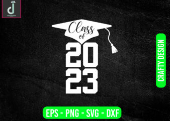 class of 2023 svg design,2023 Senior svg,seniors svg, dxf png eps jpg