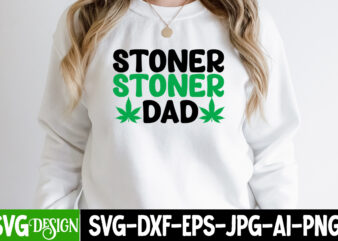 Stoner Dad T-Shirt Design, Stoner Dad SVG Cut File, Weed SVG Bundle,Cannabis SVG Bundle,Cannabis Sublimation PNG Weed SVG Mega Bundle , Cannabis SVG Mega Bundle , 120 Weed Design t-shirt