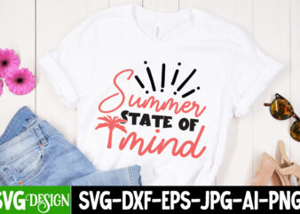 Summer State Of Mind t-Shirt Design, Summer is My Favorite Season T-Shirt Design, Summer is My Favorite Season SVG Cut File, Summer Svg Design,Summer Svg Cut File, Summer Vibess Svg