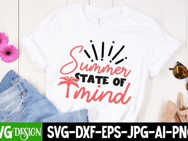 Summer state of mind t-shirt design, summer is my favorite season t-shirt design, summer is my favorite season svg cut file, summer svg design,summer svg cut file, summer vibess svg