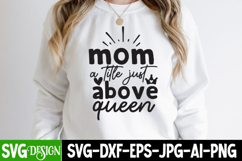 Happy Mother's DAy SVG Bundle, MOM SVG Bundle, Mother's Day T-Shirt Design Bundle,Happy Mother's Day SVG Design,Happy Mother's Day Quotes,﻿Mothers Day SVG Bundle, mom life svg, Mother's Day, mama svg,