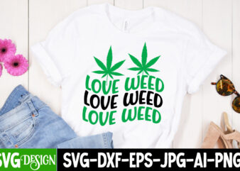 Love Weed T-Shirt Design, Love Weed SVG Design, Weed SVG Bundle,Cannabis SVG Bundle,Cannabis Sublimation PNG Weed SVG Mega Bundle , Cannabis SVG Mega Bundle , 120 Weed Design t-shirt des