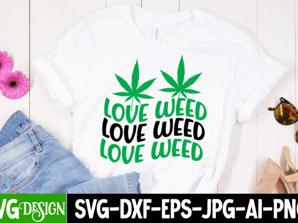 Love weed t-shirt design, love weed svg design, weed svg bundle,cannabis svg bundle,cannabis sublimation png weed svg mega bundle , cannabis svg mega bundle , 120 weed design t-shirt des