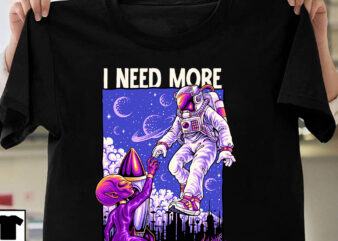 I NEED MORE SPACE T-Shirt Design, I NEED MORE SPACE Sublimation Design, astronaut Vector Graphic T Shirt Design On Sale ,Space war commercial use t-shirt design,astronaut T Shirt Design,astronaut T