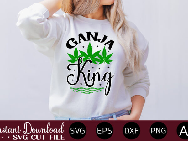Ganja king t-shirt design,huge weed svg bundle, weed tray svg, weed tray svg, rolling tray svg, weed quotes, sublimation, marijuana svg bundle, silhouette, png ,cannabis png designs, bundle png file,