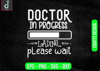 Doctor in progress loading please wait svg design, doctor svg bundle design, cut files
