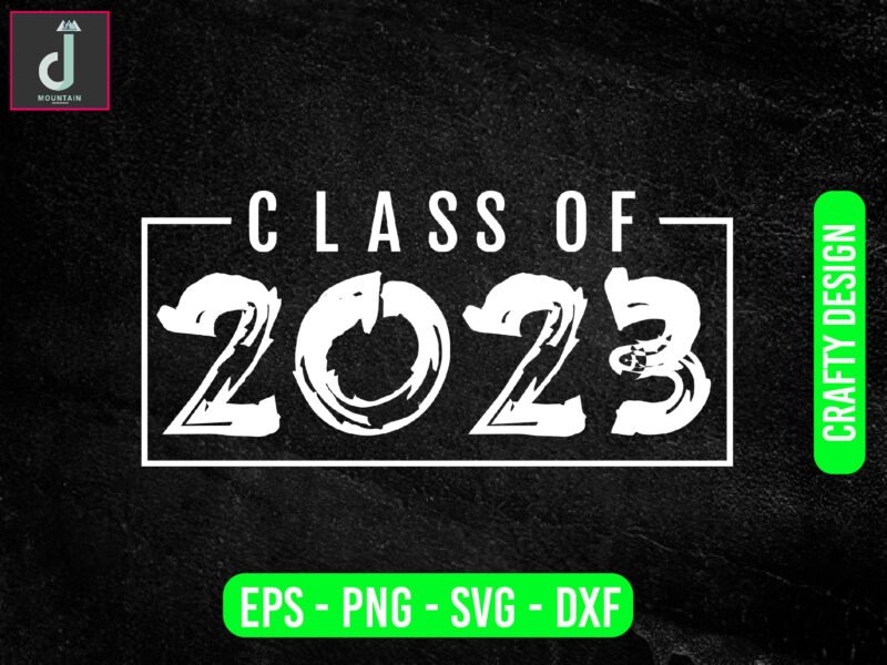 CLASS OF 2023 SENIOR svg design,Graduation Cap svg,Cricut Cut Files