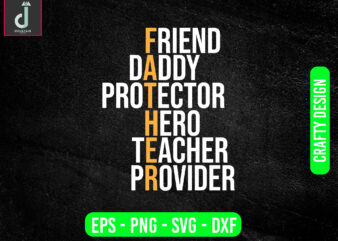 Friend daddy protector hero teacher providersvg design, father’s day svg bundle design, cut files