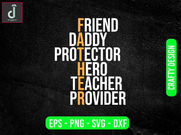 Friend daddy protector hero teacher providersvg design, father’s day svg bundle design, cut files Friend daddy protector hero teacher providersvg design, father’s day svg bundle design, cut files