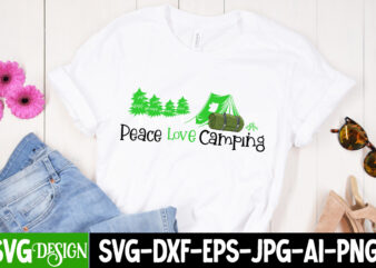 Peace Love Camping T-Shirt Design, Peace Love Camping SVG Cut File, Camping Sublimation Png, Camper Sublimation, Camping Png, Life Is Better Around The Campfire Png, Commercial Use ,Camping PNG Bundle,