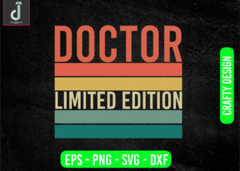Doctor limited edition svg design, doctor svg bundle design, cut files