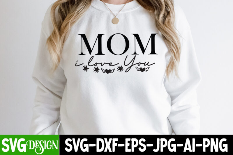 Happy Mother's DAy SVG Bundle, MOM SVG Bundle, Mother's Day T-Shirt Design Bundle,Happy Mother's Day SVG Design,Happy Mother's Day Quotes,﻿Mothers Day SVG Bundle, mom life svg, Mother's Day, mama svg,