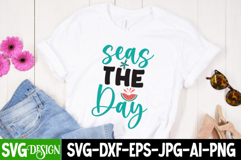 Seas The Day T-Shirt Design, Seas The Day SVG Cut File, Summer Svg Design,Summer Svg Cut File, Summer Vibess Svg , Beach Svg Design,Summer Svg Bundle,Beach Svg bundle, Beach Svg