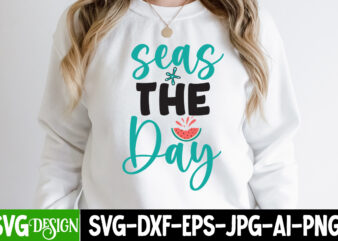 Seas The Day T-Shirt Design, Seas The Day SVG Cut File, Summer Svg Design,Summer Svg Cut File, Summer Vibess Svg , Beach Svg Design,Summer Svg Bundle,Beach Svg bundle, Beach Svg