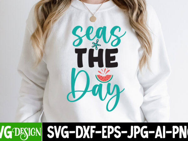 Seas the day t-shirt design, seas the day svg cut file, summer svg design,summer svg cut file, summer vibess svg , beach svg design,summer svg bundle,beach svg bundle, beach svg