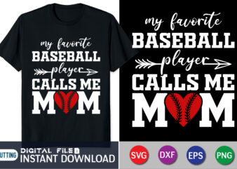 My Favorite Baseball Player Calls me Mom Shirt, Baseball Mom Svg, Softball Mom Svg, Love Baseball Svg, Baseball Mama Svg, t shirt designs for sale