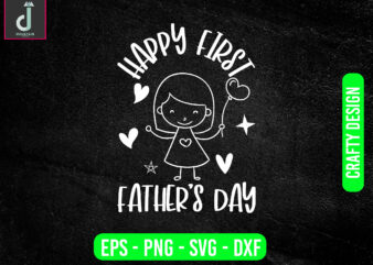 happy father’s day svg design, father’s day svg bundle design, first father’s day svgcut files