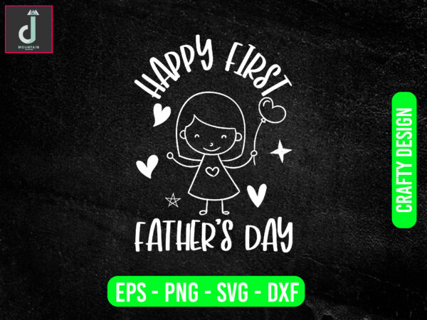 Happy father’s day svg design, father’s day svg bundle design, first father’s day svgcut files