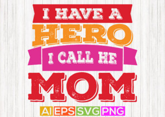 i have a hero i call her mom, mothers gift tees, happy mom shirt greeting design