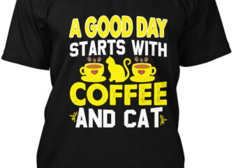 A Good Day Starts With Coffee And Cat T-Shirt