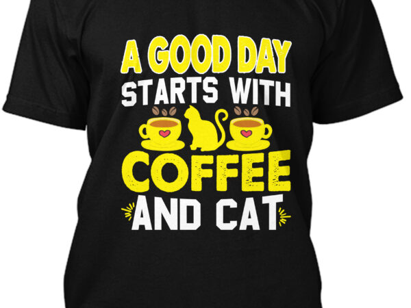 A good day starts with coffee and cat t-shirt