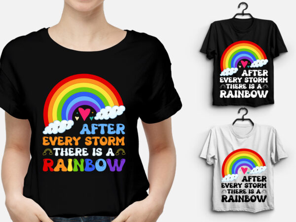 After every storm there is a rainbow t-shirt design