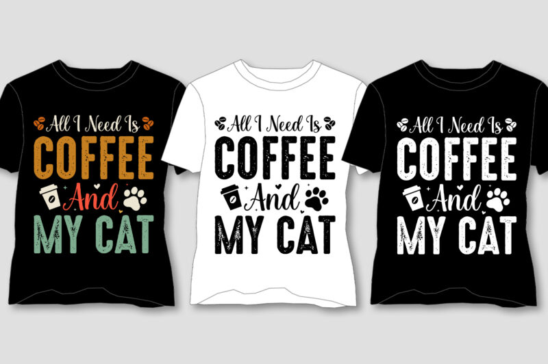 All I Need Is Coffee T-Shirt Design