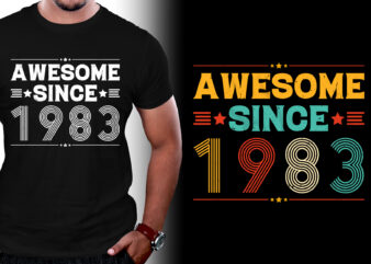 Awesome Since 1983 Birthday T-Shirt Design