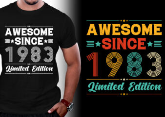 Awesome Since 1983 Limited Edition Birthday T-Shirt Design