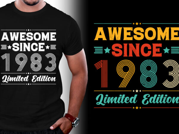 Awesome since 1983 limited edition birthday t-shirt design