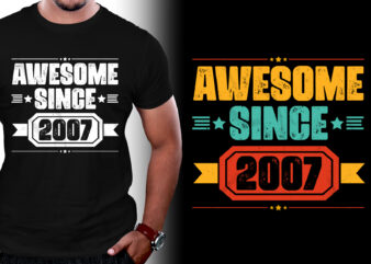 Awesome Since 2007 Birthday T-Shirt Design