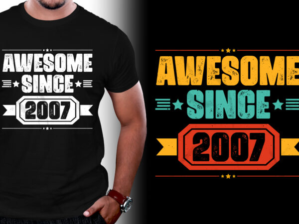 Awesome since 2007 birthday t-shirt design
