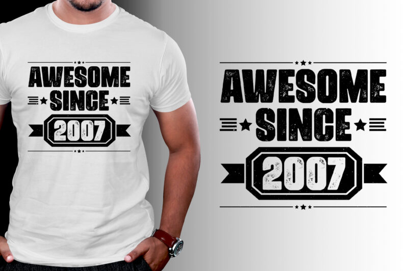 Awesome Since 2007 Birthday T-Shirt Design