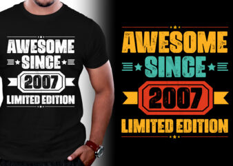 Awesome Since 2007 Limited Edition Birthday T-Shirt Design