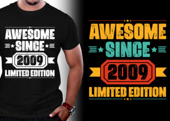Awesome Since 2009 Limited Edition Birthday T-Shirt Design