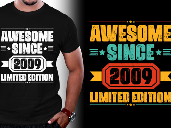 Awesome since 2009 limited edition birthday t-shirt design