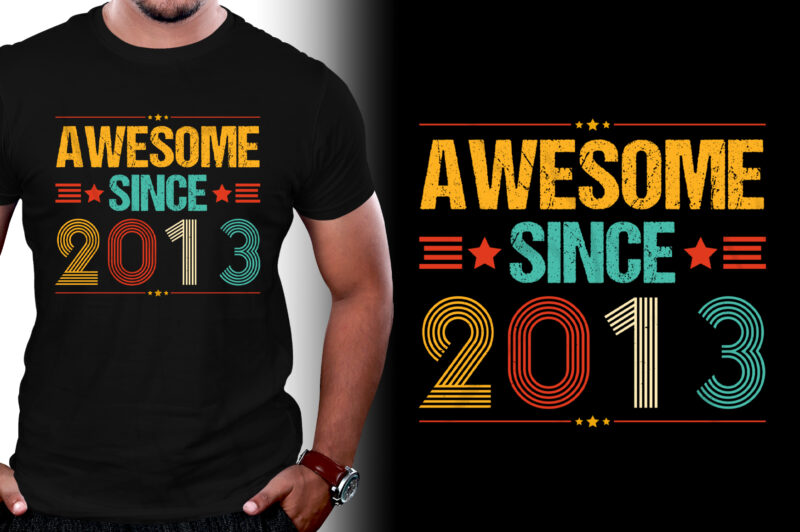 Awesome Since 2013 Birthday T-Shirt Design