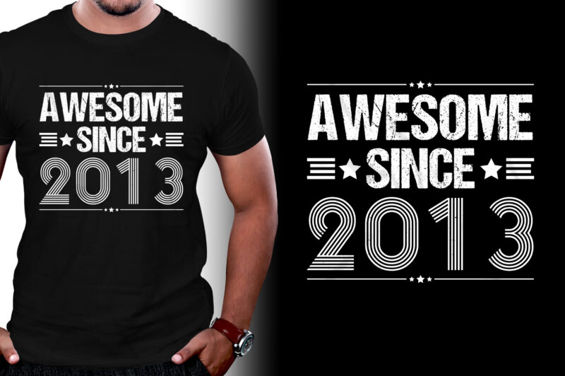 Awesome Since 2013 Birthday T-Shirt Design