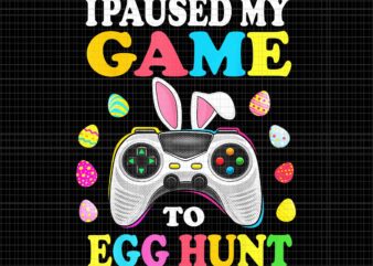 I Paused My Game To Egg Hunt Easter Png, Funny Gamer Png, Game Egg Hunt Png, Easter Day Png, Game Easter Png