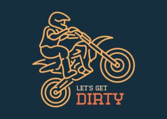 Let’s Get Dirty t shirt vector graphic