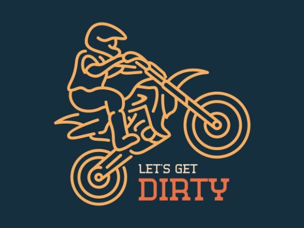 Let’s Get Dirty t shirt vector graphic