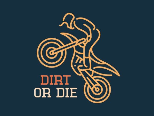 Dirt or die motocross t shirt vector illustration